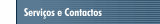 Servi&ccedil;os e Contactos